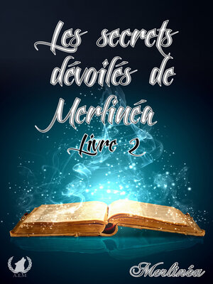 cover image of Les secrets dévoilés de Merlinéa--Livre II